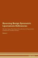 Reversing Benign Symmetric Lipomatosis: Deficiencies The Raw Vegan Plant-Based Detoxification & Regeneration Workbook fo di Health Central edito da LIGHTNING SOURCE INC