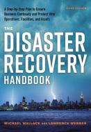 The Disaster Recovery Handbook Third Edition: A Step-By-Step Plan to Ensure Business Continuity and Protect Vital Operations, Facilities, and Assets di Michael Wallace, Lawrence Webber edito da HARPERCOLLINS LEADERSHIP