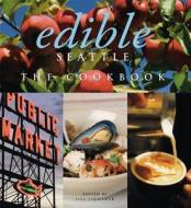 Edible Seattle: The Cookbook edito da Sterling Publishing (NY)