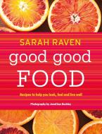Good Good Food di Sarah Raven edito da Bloomsbury Publishing PLC