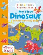My First Dinosaur Sticker Activity Book edito da Bloomsbury Publishing PLC
