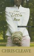 Little Bee di Chris Cleave edito da Thorndike Press