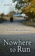 Nowhere to Run di Amy Wallace edito da Thorndike Press