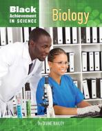 Black Achievement in Science: Biology di Diane Bailey edito da MASON CREST PUBL