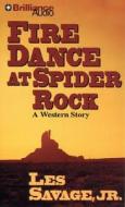 Fire Dance at Spider Rock: A Western Story di Les Savage edito da Brilliance Corporation