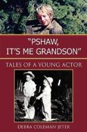 "pshaw, It's Me Grandson" di Debra Jeter edito da Xlibris Corporation