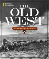 National Geographic The Old West di Stephen G. Hyslop edito da National Geographic Society