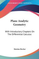 Plane Analytic Geometry di Maxime Bocher edito da Kessinger Publishing Co
