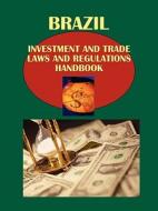 Brazil Investment and Trade Laws and Regulations Handbook edito da International Business Publications, USA