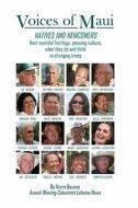 Voices of Maui: Natives and Newcomers: Their Eventful Heritage, Amazing Culture, What They Do and Think in Changing Times. di Norm Bezane edito da Booksurge Publishing