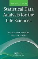Introduction To Statistical Data Analysis For The Life Sciences di Claus Thorn Ekstrom, Helle Sorensen edito da Taylor & Francis Inc