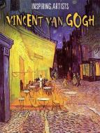 Inspiring Artists: Vincent van Gogh di Ruth Thomson edito da Hachette Children's Group
