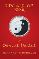 The Art of War on Dental Health di Margaret McMillan edito da Balboa Press