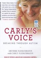 Carly's Voice: Breaking Through Autism di Arthur Fleischmann, Carly Fleischmann edito da Tantor Audio