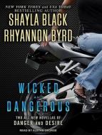 Wicked and Dangerous di Shayla Black, Rhyannon Byrd edito da Tantor Audio