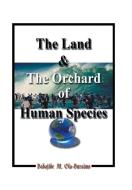 The Land & the Orchard of Human Species di Babajide M. Ola-Buraimo edito da Xlibris US