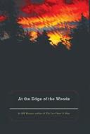 At The Edge Of The Woods di Bill Horner edito da Friesenpress