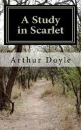 A Study in Scarlet di Arthur Conan Doyle, Sir Arthur Conan Doyle edito da Createspace