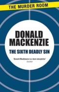 The Sixth Deadly Sin di Donald MacKenzie edito da The Murder Room