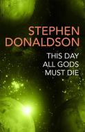 This Day All Gods Die di Stephen Donaldson edito da Orion Publishing Co