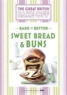 Great British Bake Off - Bake it Better (No.7): Sweet Bread & Buns di Linda Collister edito da Hodder & Stoughton