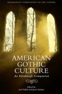 American Gothic Culture di Jason Haslam, Joel Faflak edito da Edinburgh University Press
