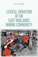Lexical Variation Of An East Midlands Mining Community di Natalie Braber edito da Edinburgh University Press