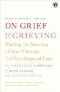 On Grief & Grieving: Finding the Meaning of Grief Through the Five Stages of Loss di Elisabeth Kubler-Ross, David Kessler edito da SCRIBNER BOOKS CO