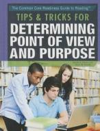 Tips & Tricks for Determining Point of View and Purpose di Sandra K. Athans, Robin W. Parente edito da Rosen Classroom