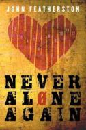 Never Alone Again: Christ, the Steps & Serenity Church di John Featherston edito da Createspace