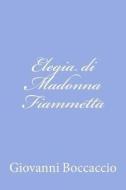 Elegia Di Madonna Fiammetta di Giovanni Boccaccio edito da Createspace