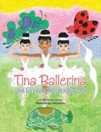 Tina Ballerina and Friends Rhyming Book di Nandi Miley-Collymore edito da AUTHORHOUSE