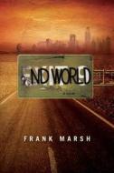 Endworld - A Novel di Frank Marsh edito da Createspace