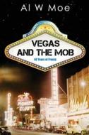 Vegas and the Mob di Al W. Moe edito da Createspace