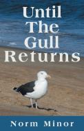 Until the Gull Returns di Norm Minor edito da iUniverse