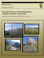 Physical Resources Stewardship Report: Guadalupe Mountains National Park di National Park Service edito da Createspace