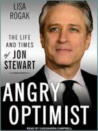 Angry Optimist: The Life and Times of Jon Stewart di Lisa Rogak edito da Tantor Audio