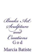 Books Art Sculpture and Creations: God di Marcia Batiste Smith Wilson edito da Createspace