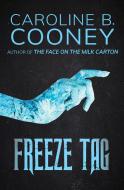 Freeze Tag di Caroline B. Cooney edito da OPEN ROAD MEDIA TEEN & TWEEN