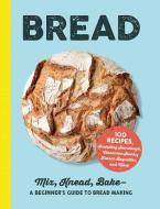 Bread: Mix, Knead, Bake--A Beginner's Guide to Bread Making di Adams Media edito da ADAMS MEDIA