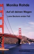 Auf All Deinen Wegen: Lene Beckers Erster Fall di Mrs Monika Rohde edito da Createspace