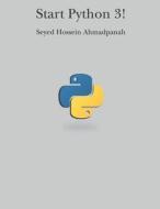Start Python 3 ! di Seyed Hossein Ahmadpanah edito da Createspace