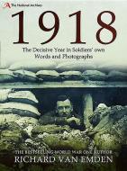 1918: The Final Year of the Great War to Armistice di Richard Van Emden edito da Pen & Sword Books Ltd