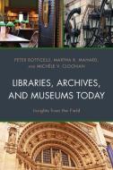 Libraries, Archives, and Museums Today di Peter Botticelli edito da Rowman & Littlefield Publishers