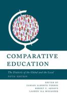 Comparative Education di Carlos Alberto Torres, Robert F. Arnove, Lauren Misiaszek edito da Rowman & Littlefield