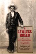A Lawless Breed di Chuck Parsons edito da University of North Texas Press