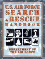 U.s. Airforce Search And Rescue Survival Handbook di Department of the Air Force edito da Rowman & Littlefield