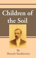Children of the Soil di Henryk K. Sienkiewicz edito da Fredonia Books (NL)