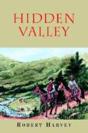 Hidden Valley di Robert Harvey edito da Xlibris Corporation