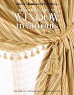 Better Homes and Gardens: Beginner's Guide to Window Treatments (Leisure Arts #4309) di Meredith Corporation edito da LEISURE ARTS INC